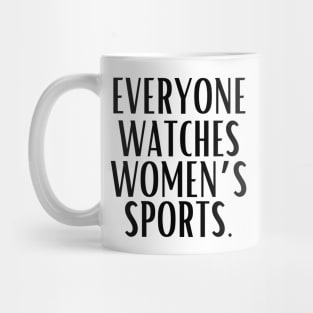 EVERYONE WATCHES WOMEN'S SPORTS (V8) Mug